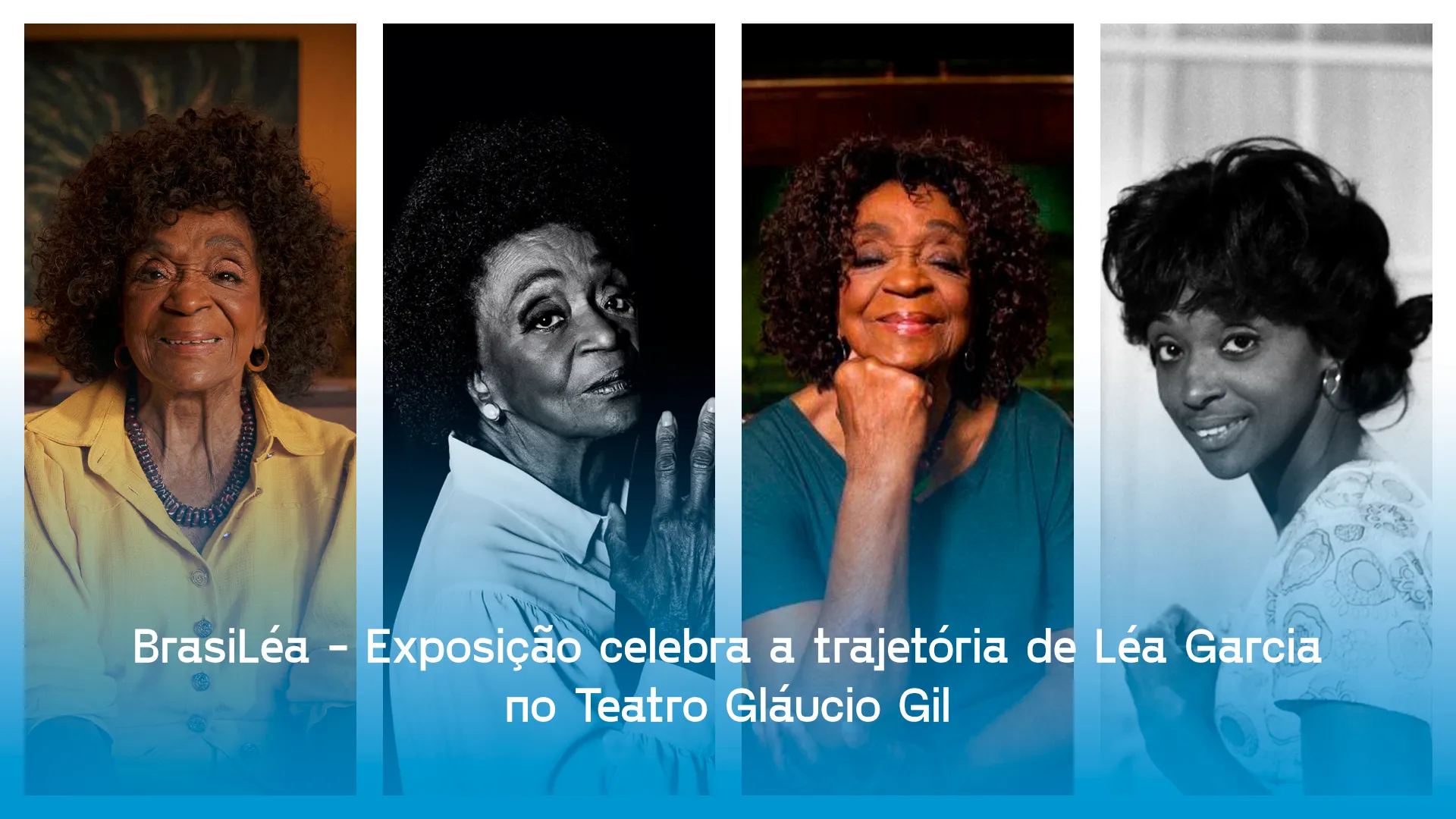BrasiLéa – Exposição celebra a trajetória de Léa Garcia no Teatro Gláucio Gil